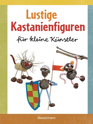 cover image of Lustige Kastanienfiguren für kleine Künstler